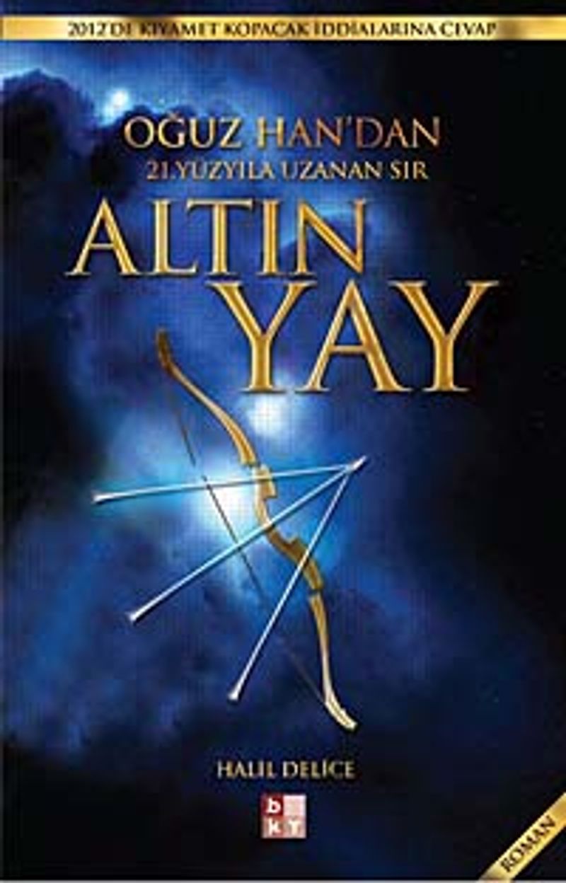 Altın Yay Oğuz Han'dan 21. Yüzyıla Uzanan Sır kitap kapağı