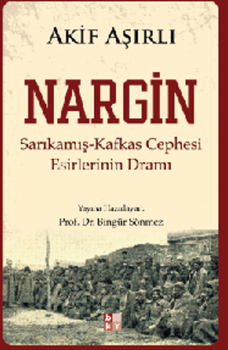 Nargin Sarıkamış-Kafkas Cephesi Esirlerinin Dramı kitap kapağı