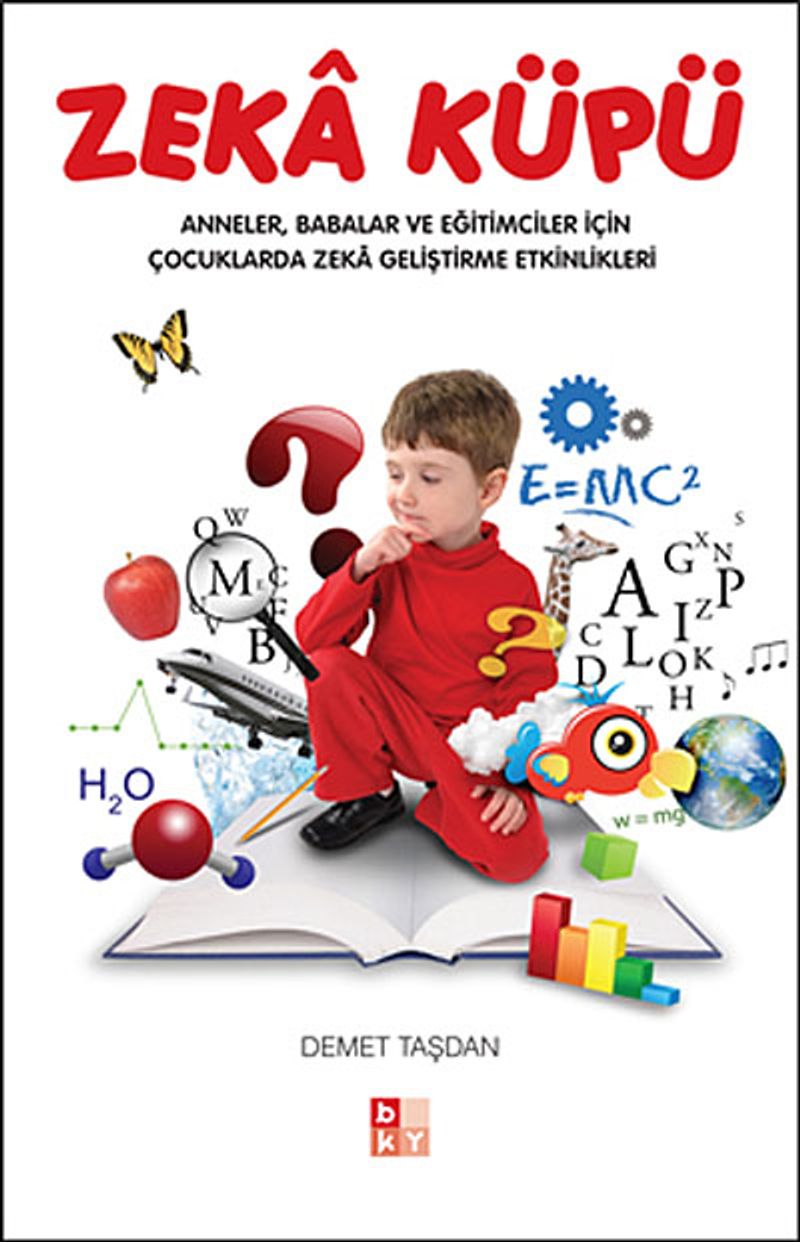 Zeka Küpü Anneler, Babalar ve Eğitimciler İçin Çocuklarda Zeka Geliştirme Etkinlikleri kitap kapağı
