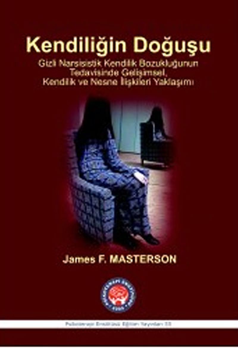 Kendiliğin Doğuşu Gizli Narsisistik Kendilik Bozukluğunun Tedavisinde Gelişimsel, Kendilik ve Nesne İlişkileri Yaklaşımı kitap kapağı