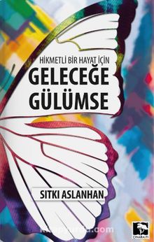 Hikmetli Bir Hayat İçin Geleceğe Gülümse kitap kapağı