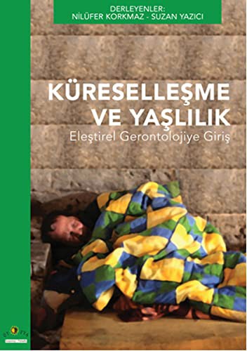 Küreselleşme ve Yaşlılık & Eleştirel Gerontolojiye Giriş kitap kapağı