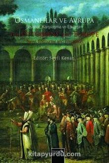 Erken Klasik Dönemden XVIII. Yüzyıl Sonuna Kadar Osmanlılar ve Avrupa & Seyahat ve Karşılaşma ve Etkileşim kitap kapağı