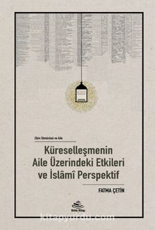 Zihin Sömürü ve Aile: Küreselleşmenin Aile Üzerindeki Etkileri ve İslamî Perspektif kitap kapağı
