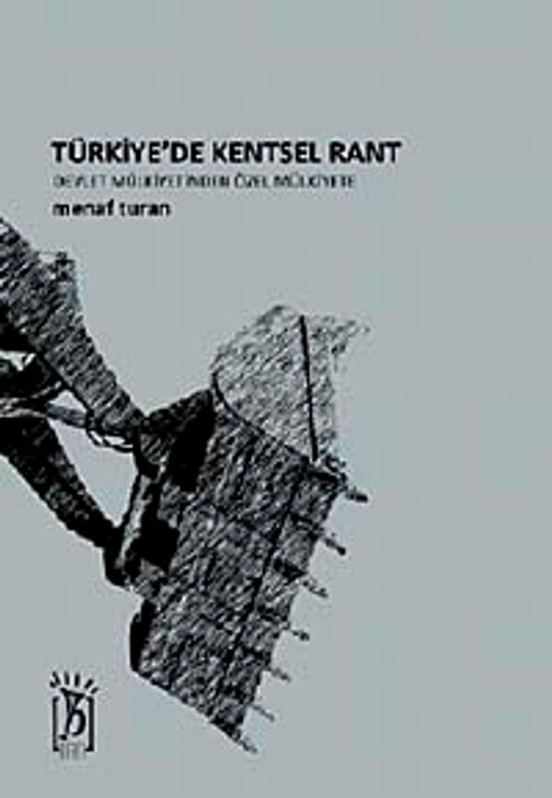 Türkiye'de Kentsel Rant Devlet Mülkiyetinden Özel Mülkiyete kitap kapağı