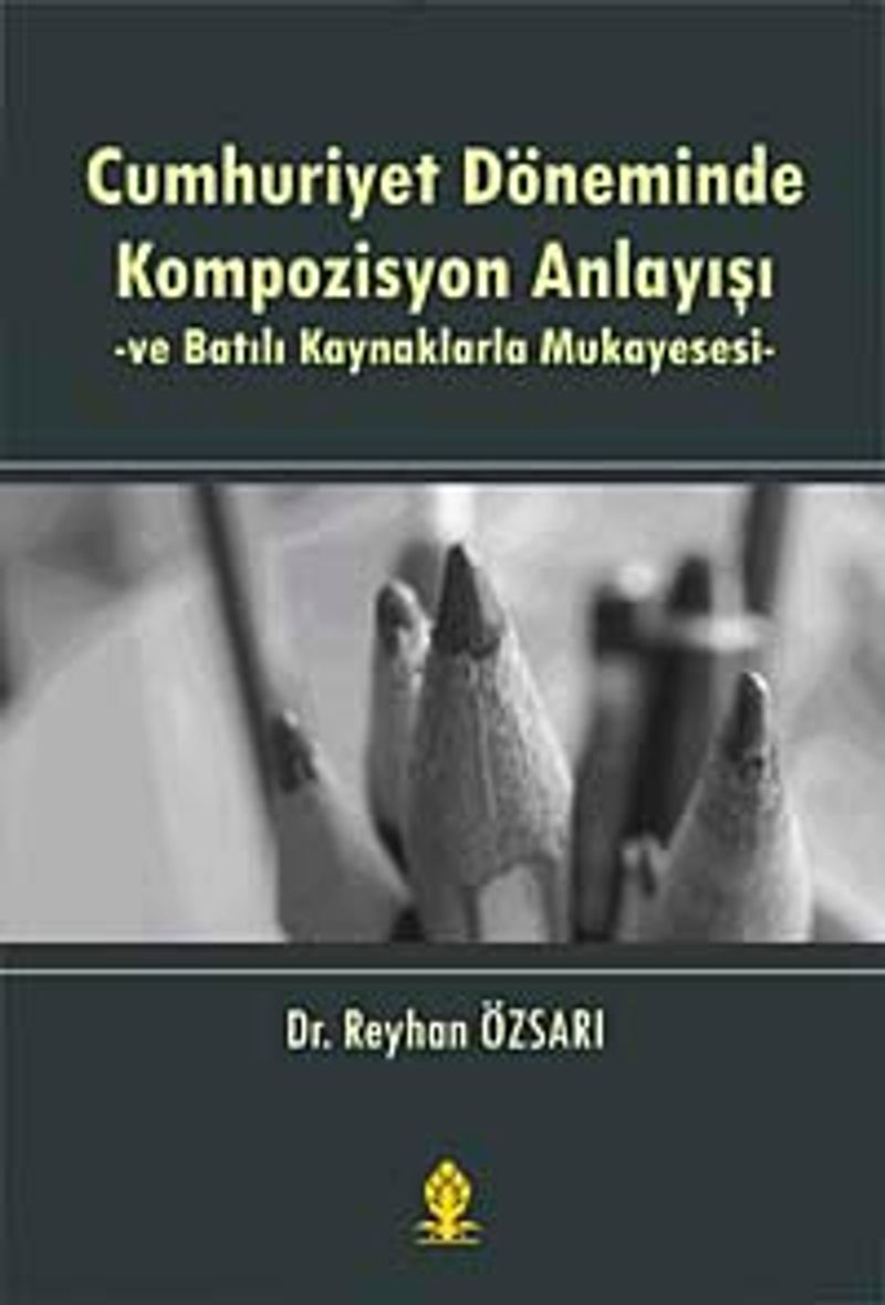 Cumhuriyet Döneminde Kompozisyon Anlayışı ve Batılı Kaynaklarla Mukayesesi kitap kapağı