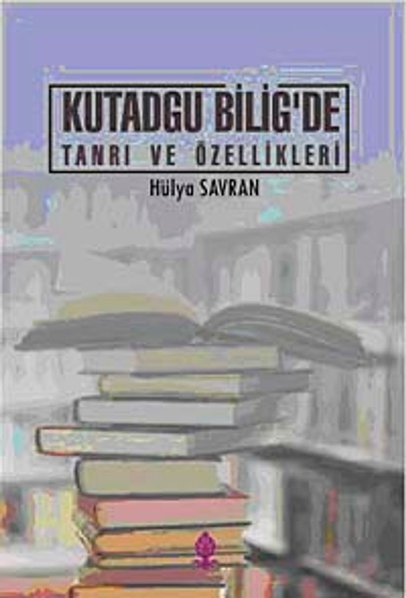 Kutadgu Bilig'de Tanrı ve Özellikleri kitap kapağı