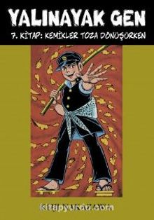 Yalınayak Gen 7. Kitap: Kemikler Toza Dönüşürken kitap kapağı