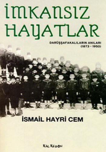 İmkansız Hayatlar Darüşşafakalıların Anıları (1873-1950) kitap kapağı