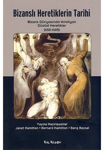 Bizanslı Heretiklerin Tarihi & Bizans Dünyasında Hıristiyan Düalist Heretikler (650-1405) kitap kapağı