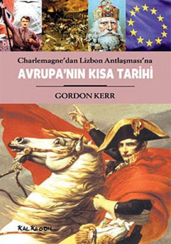 Avrupa'nın Kısa Tarihi & Charlemagne'dan Lizbon Antlaşması'na kitap kapağı