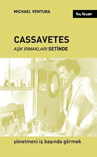 Cassavetes Aşk Irmakları Setinde Yönetmeni İş Başında Görmek kitap kapağı