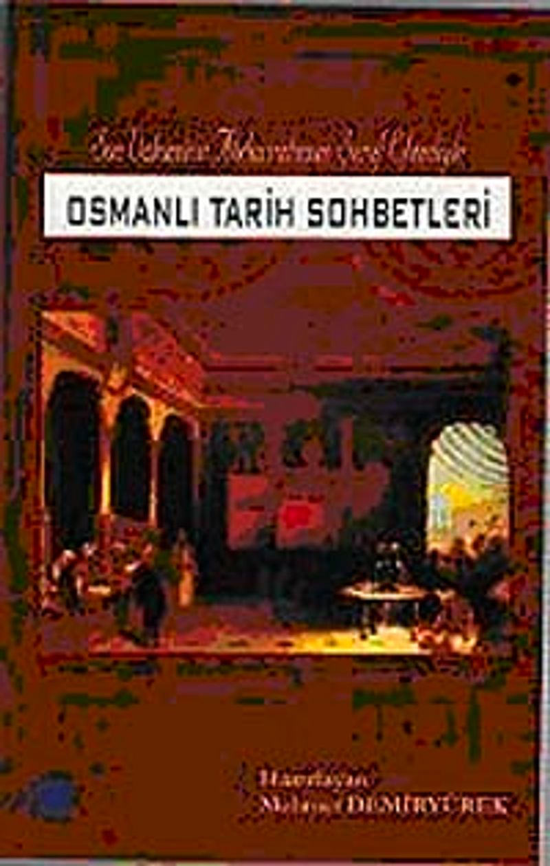 Osmanlı Tarih Sohbetleri Son Vakanüvis Abdurrahman Şeref Efendiyle kitap kapağı