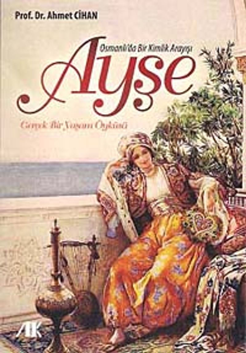 Osmanlı'da Bir Kimlik Arayışı Ayşe Gerçek Bir Yaşam Öyküsü kitap kapağı