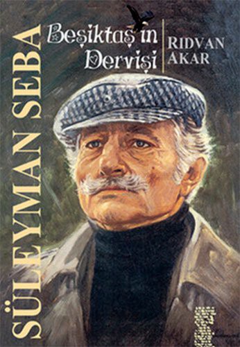 Beşiktaş'ın Dervişi Süleyman Seba kitap kapağı