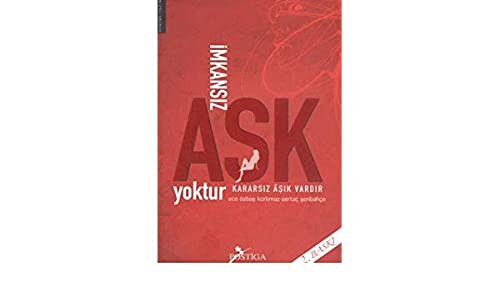 İmkansız Aşk Yoktur Kararsız Aşık Vardır kitap kapağı