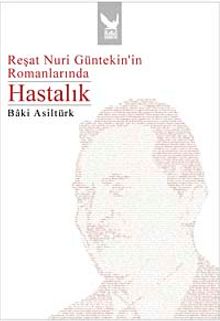 Reşat Nuri Güntekin'in Romanlarında Hastalık kitap kapağı
