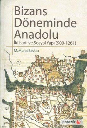 Bizans Döneminde Anadolu & İktisadi ve Sosyal Yapı (900-1261) kitap kapağı