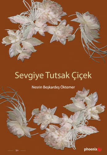 Sevgiye Tutsak Çiçek kitap kapağı