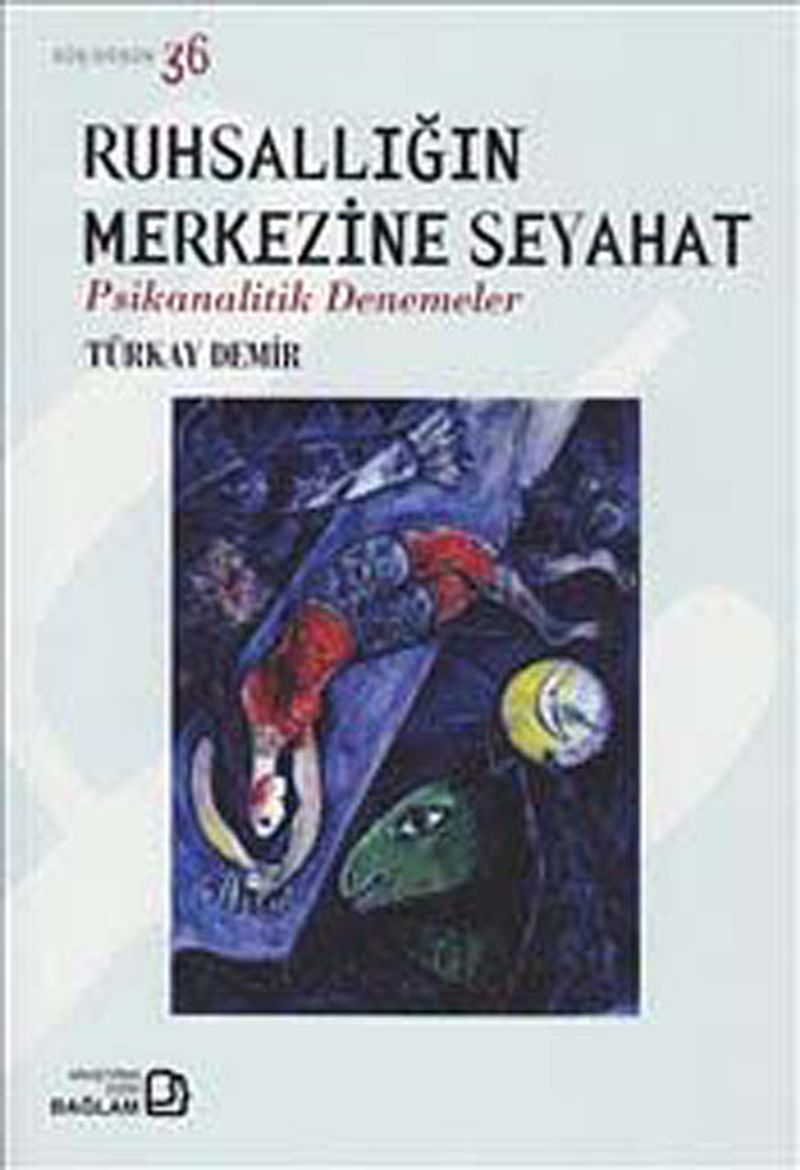 Ruhsallığın Merkezine Seyahat: Psikanalitik Denemeler kitap kapağı