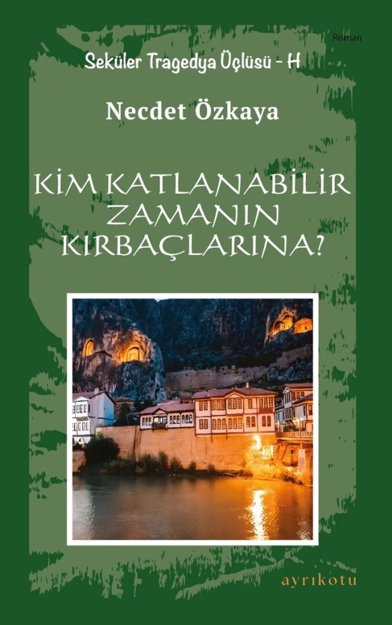 Kim Katlanabilir Zamanın Kırbaçlarına? Seküler Tragedya Üçlüsü - H kitap kapağı