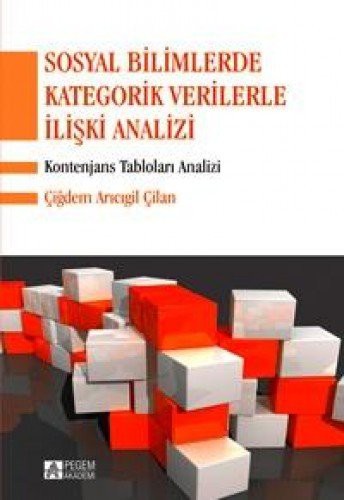 Sosyal Bilimlerde Kategorik Verilerle İlişki Analizi & Kontenjans Tabloları Analizi kitap kapağı