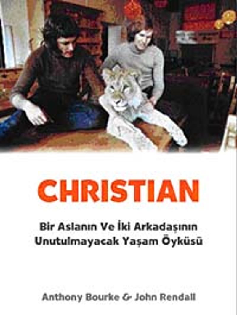 Christian Bir Aslanın ve İki Arkadaşının Unutulmayacak Yaşam Öyküsü kitap kapağı