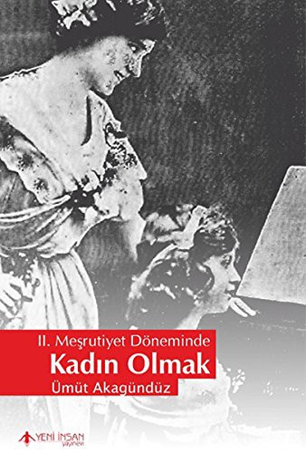 II. Meşrutiyet Döneminde Kadın Olmak kitap kapağı