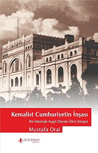 Kemalist Cumhuriyetin İnşası & Bir İdeolojik Aygıt Olarak Ülkü Dergisi kitap kapağı