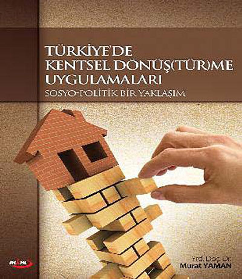 Türkiye'de Kentsel Dönüştürme Uygulamaları Sosyo-Politik Bir Yaklaşım kitap kapağı