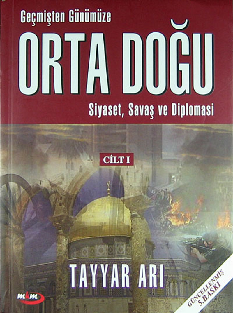 Geçmişten Günümüze Ortadoğu Cilt 1 Siyaset, Savaş ve Diplomasi kitap kapağı
