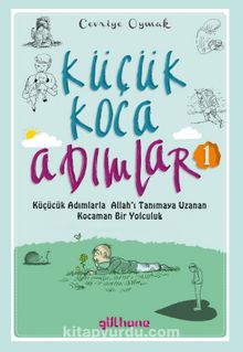 Küçük Koca Adımlar (1)Küçücük Adımlarla Allah’ı Tanımaya Uzanan Kocaman Bir Yolculuk kitap kapağı