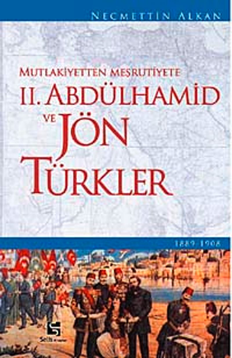 Mutlakiyetten Meşrutiyete II. Abdülhamid ve Jön Türkler kitap kapağı