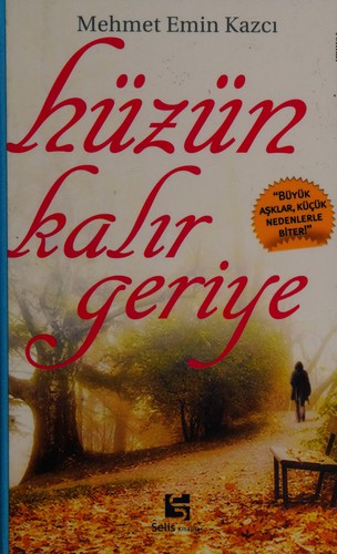 Hüzün Kalır Geriye "Büyük Aşklar Küçük Nedenlerle Biter!" kitap kapağı