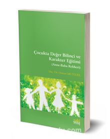Çocukta Değer Bilinci ve Karakter Eğitimi  (Anne-Baba Rehberi) kitap kapağı