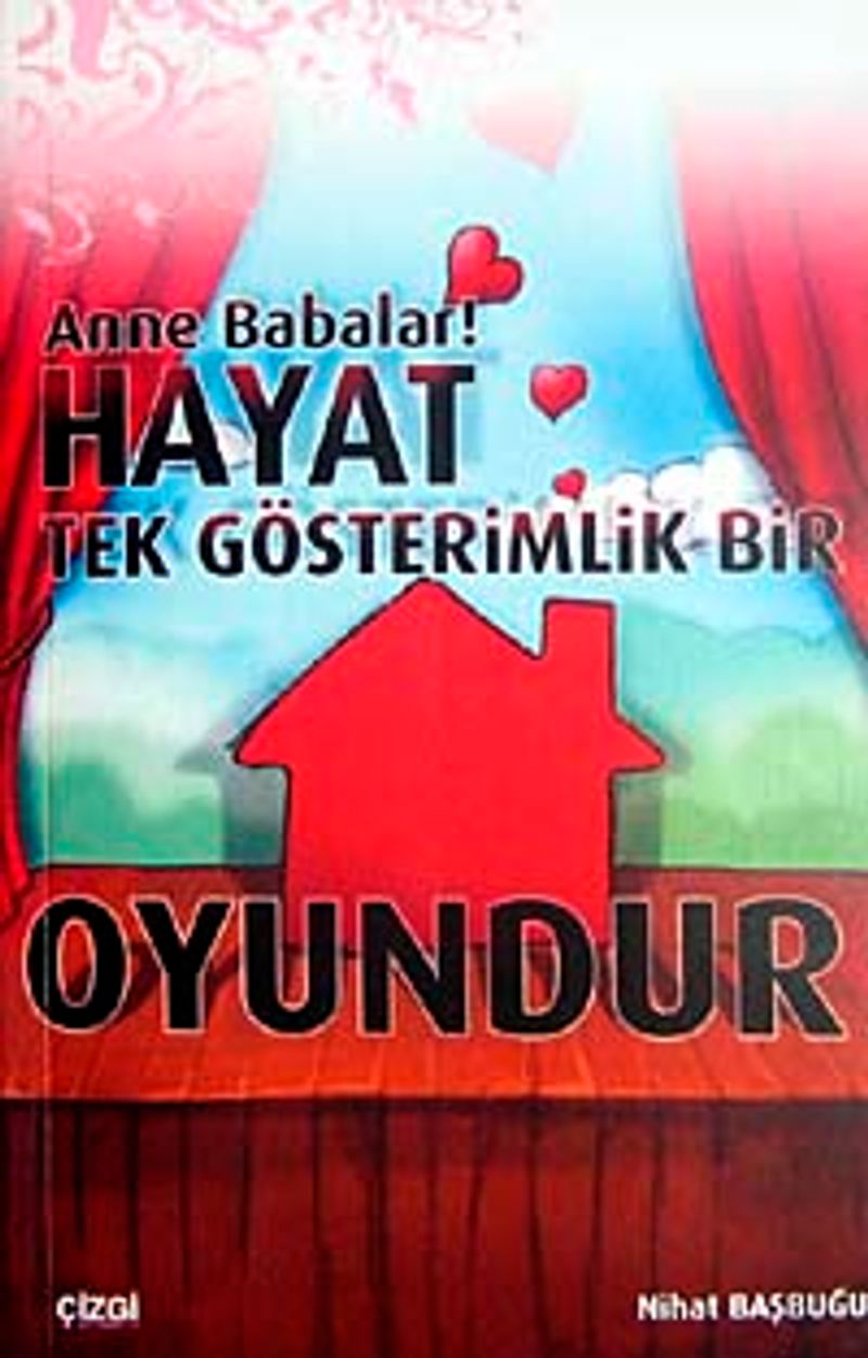 Anne Babalar! Hayat Tek Gösterimlik Bir Oyundur kitap kapağı