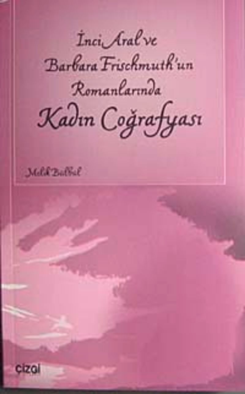 İnci Aral ve Barbara Frischmuth'un Romanlarında Kadın Coğrafyası kitap kapağı