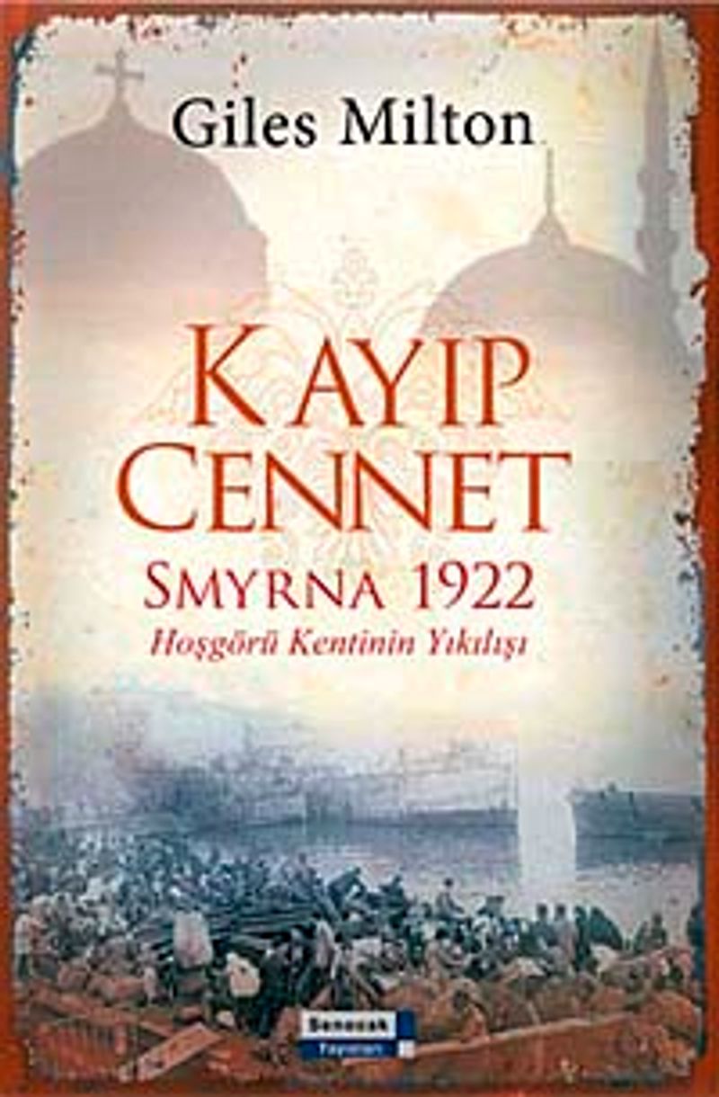 Kayıp Cennet Smyrna 1922 Hoşgörü Kentinin Yıkılışı kitap kapağı