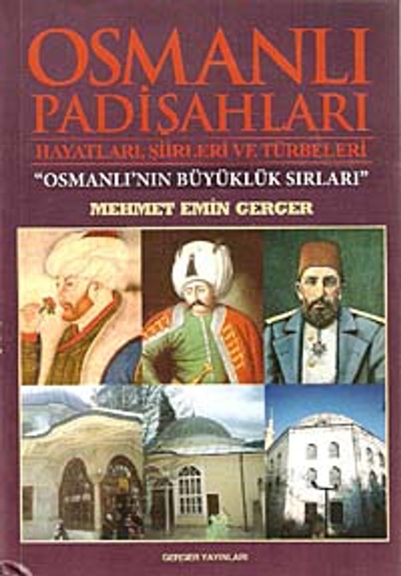 Osmanlı Padişahları Hayatları, Şiirleri ve Türbeleri Osmanlı'nın Büyüklük Sırları kitap kapağı