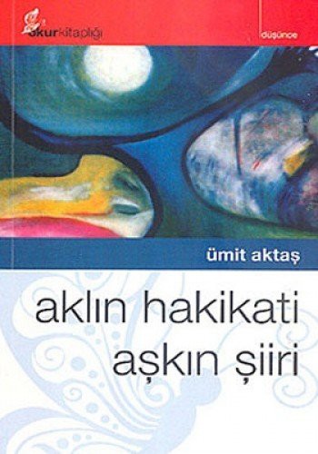 Aklın Hakikati Aşkın Şiiri kitap kapağı
