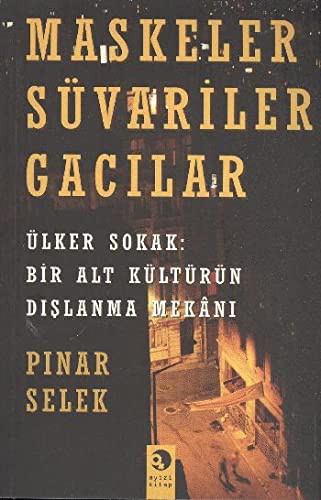 Maskeler Süvariler Gacılar Ülker Sokak: Bir Alt Kültürün Dışlanma Mekanı kitap kapağı