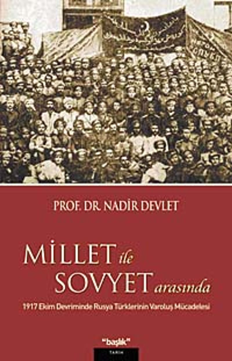 Millet ile Sovyet Arasında 1917 Ekim Devriminde Rusya Türklerinin Varoluş Mücadelesi kitap kapağı