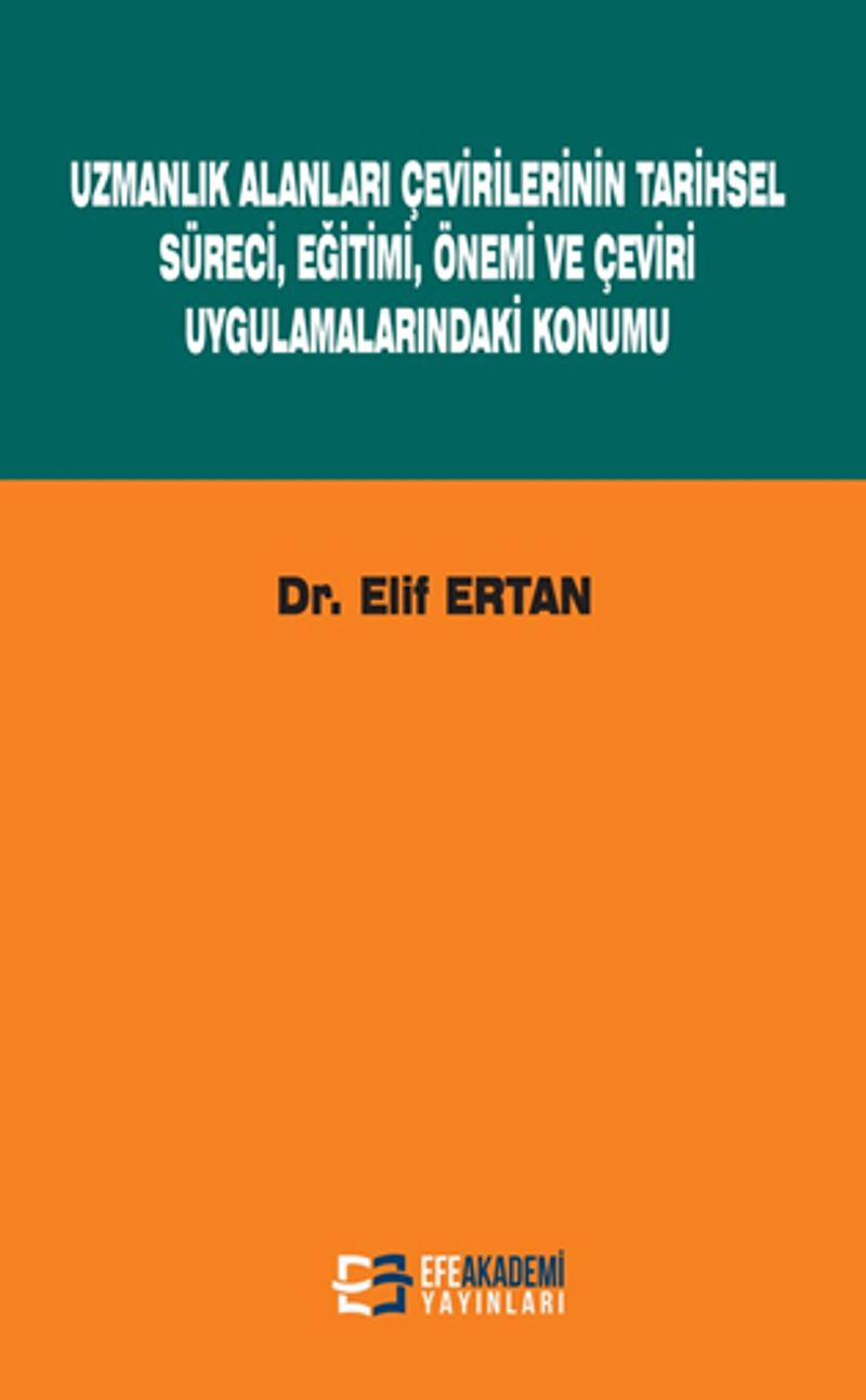 Uzmanlık Alanları Çevirilerinin Tarihsel Süreci, Eğitimi, Önemi ve Çeviri Uygulamalarındaki Konumu kitap kapağı