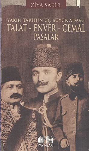 Yakın Tarihin Üç Büyük Adamı Talat - Enver - Cemal Paşalar kitap kapağı