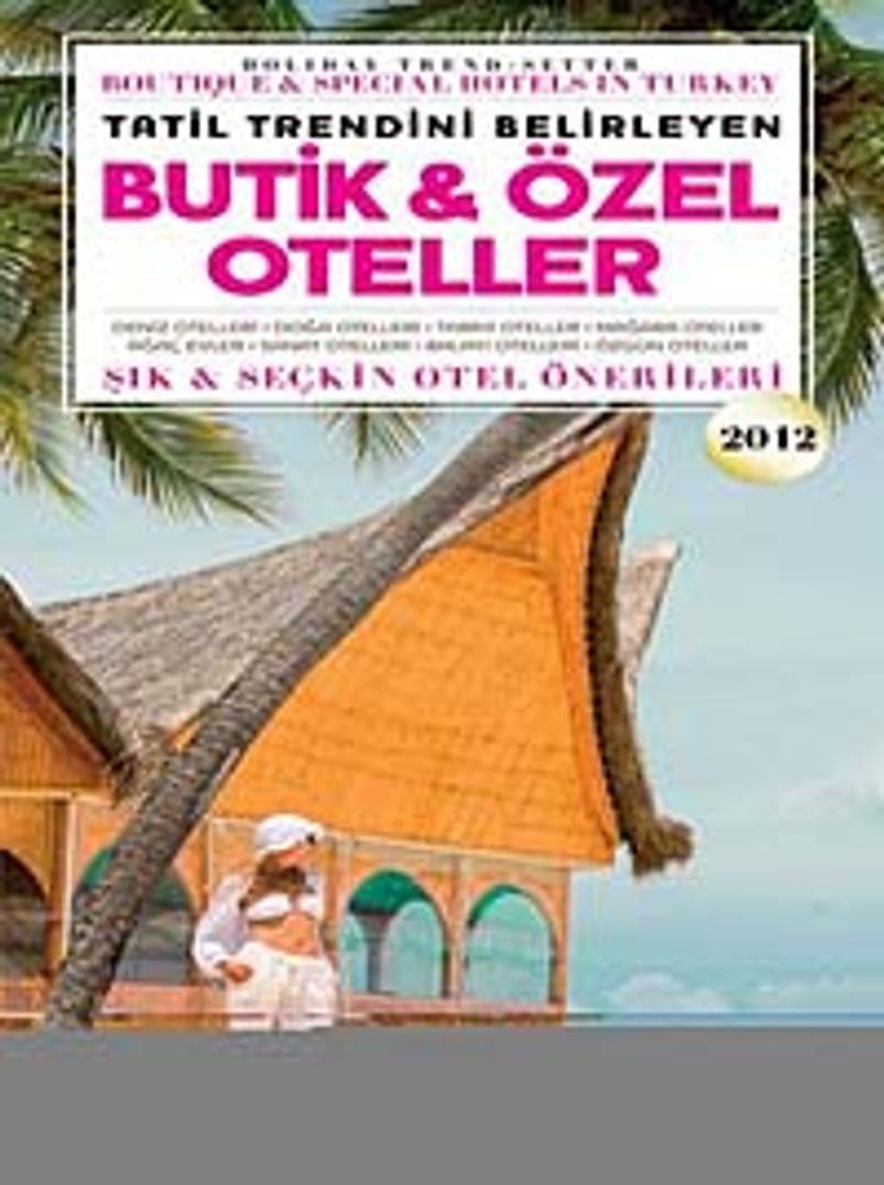 Butik ve Özel Oteller 2012 / Boutıque Specıal Hotels in Turkey kitap kapağı