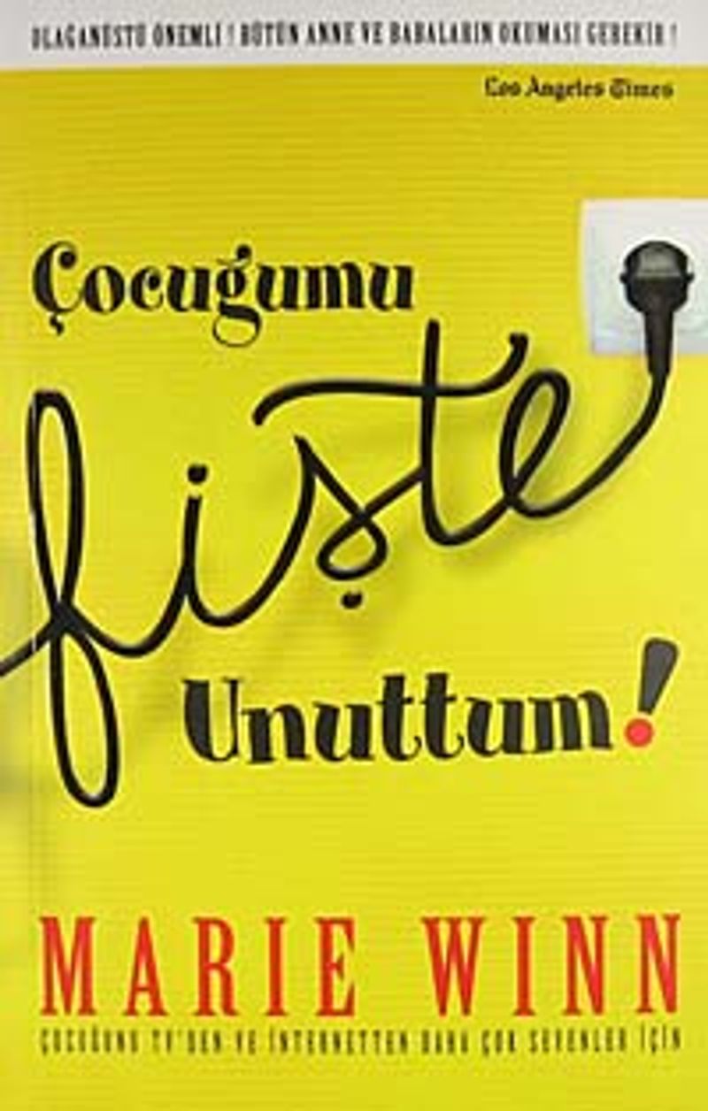 Çocuğumu Fişte Unuttum Çocuğunu Tv'den ve İnternetten Daha Çok Sevenler İçin kitap kapağı