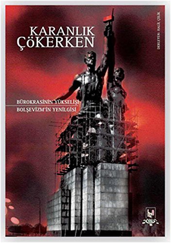 Karanlık Çökerken & Bürokrasinin Yükselişi Bolşevizm'in Yenilgisi kitap kapağı
