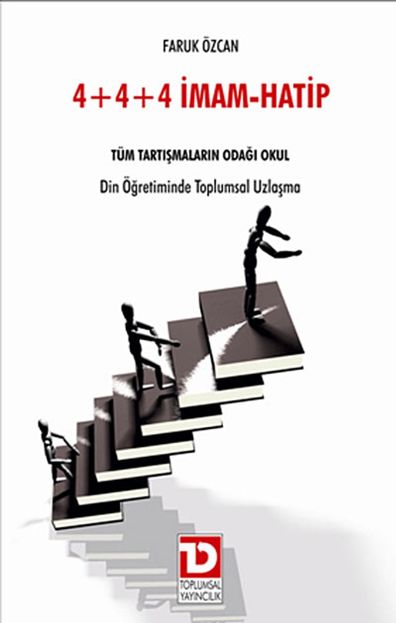 4+4+4 İmam Hatip Tüm Tartışmaların Odağı Okul / Din Öğretiminde Toplumsal Uzlaşma kitap kapağı