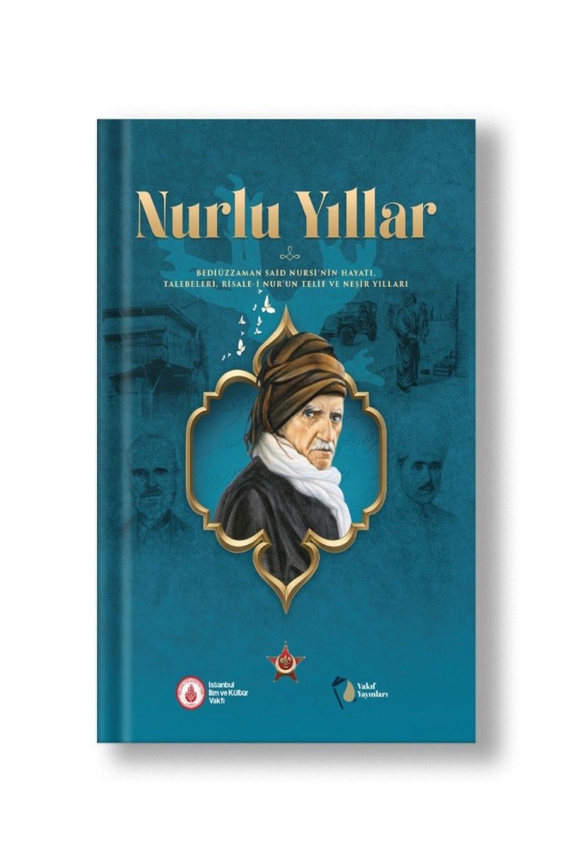 Nurlu Yıllar Bediüzzaman Said Nursî'nin Hayatı, Talebeleri, Risale-i Nur'un Telif ve Neşir Yılları kitap kapağı