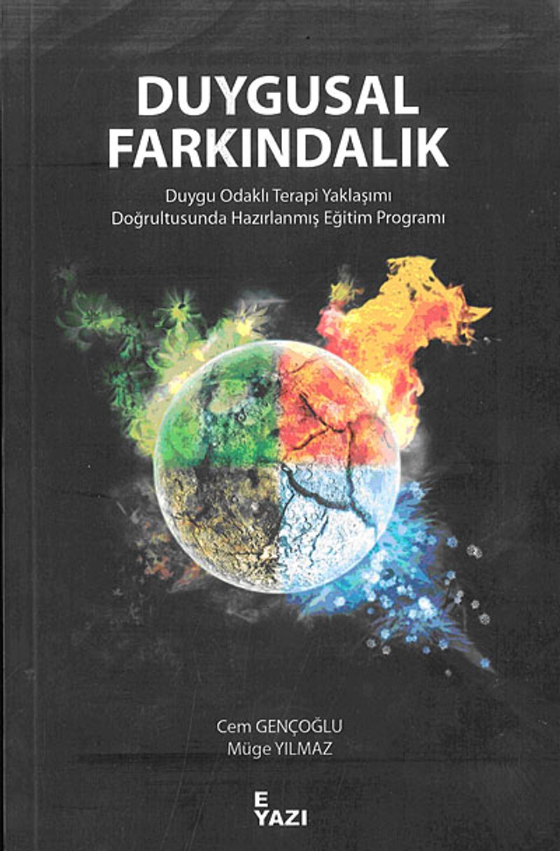 Duygusal Farkındalık Duygu Odaklı Terapi Yaklaşımı Doğrultusunda Hazırlanmış Eğitim Programı kitap kapağı
